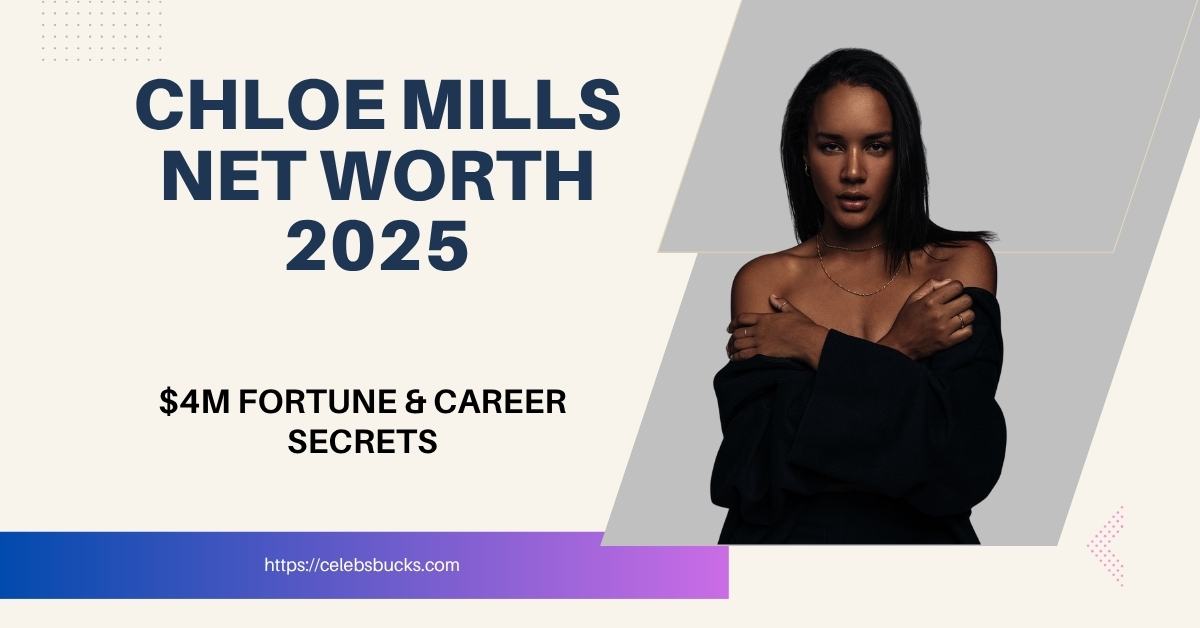 Chloe Mills Net Worth 2025 Featured Image