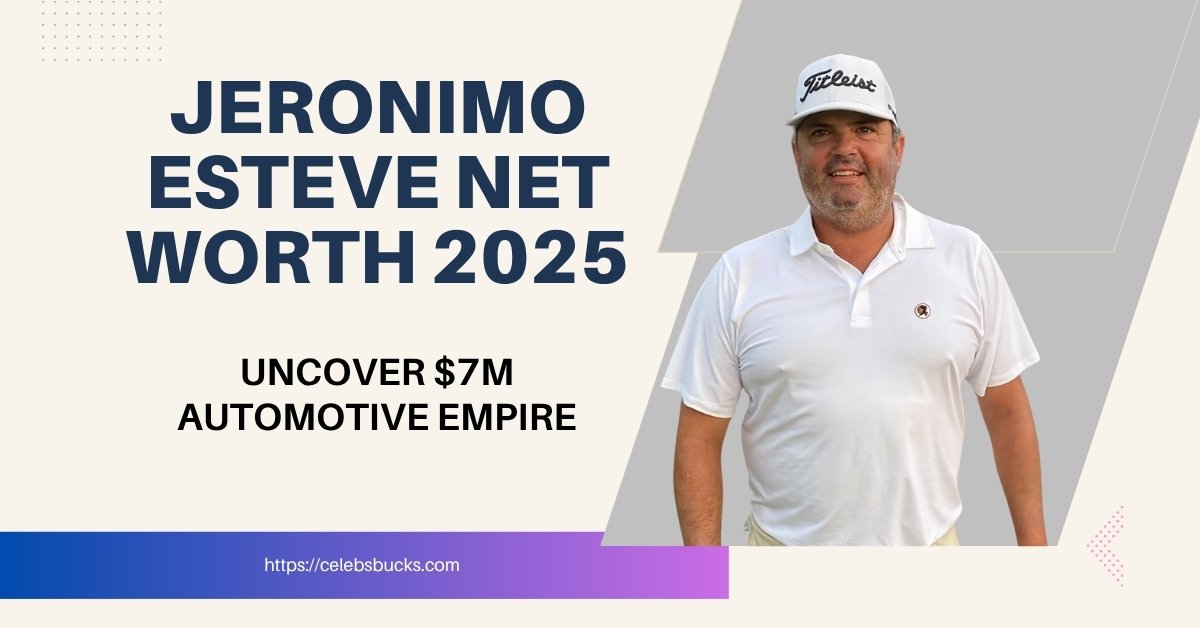 Jeronimo Esteve Net Worth 2025 Featured Image