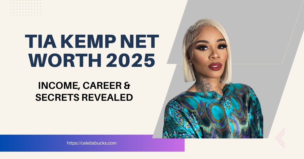 Tia Kemp Net Worth 2025 Featured Image