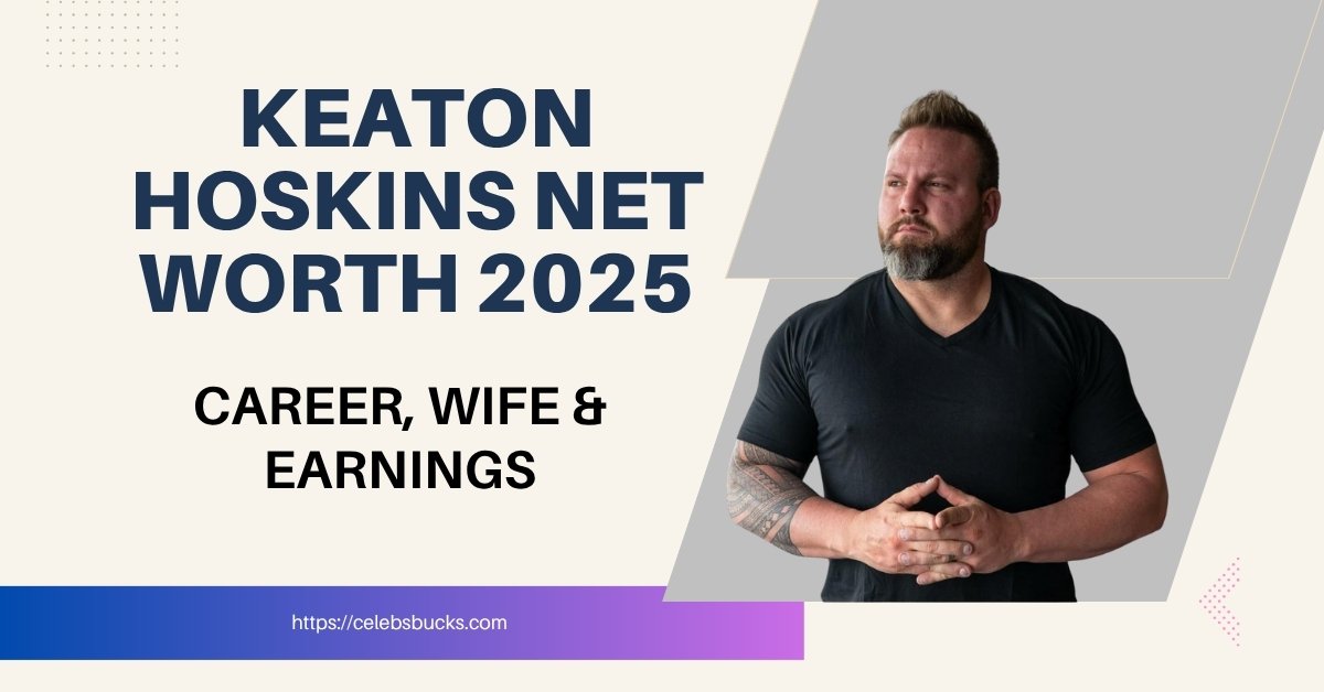 Keaton Hoskins Net Worth 2025